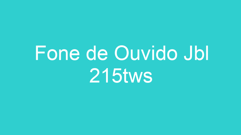 Fone de Ouvido Jbl 215tws
