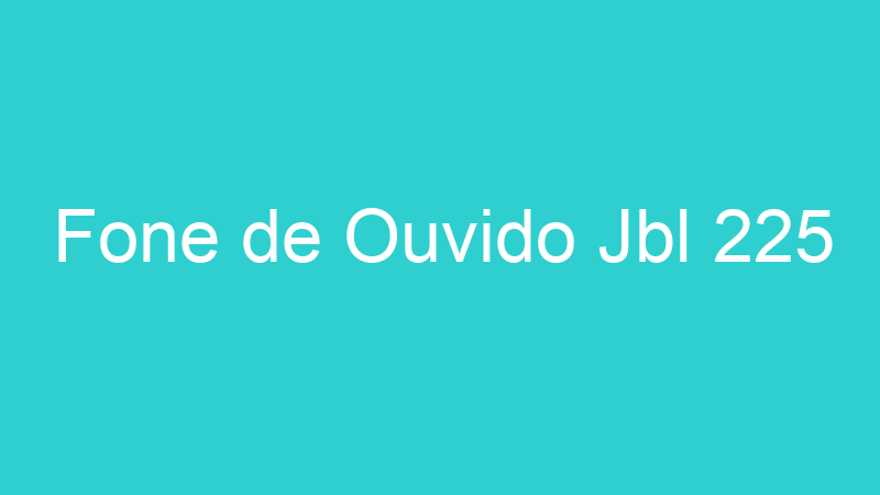 Fone de Ouvido Jbl 225