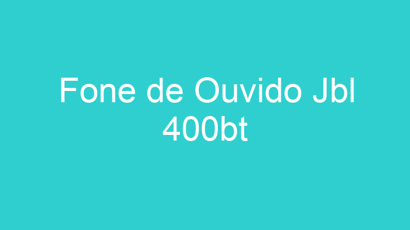 Fone de Ouvido Jbl 400bt