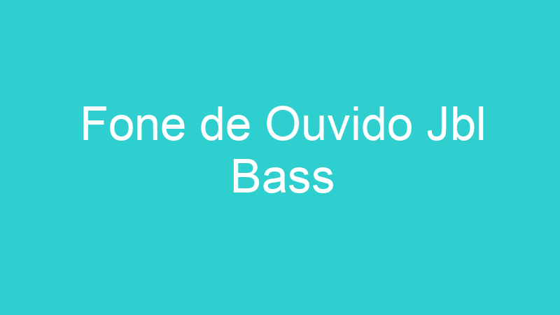 Fone de Ouvido Jbl Bass