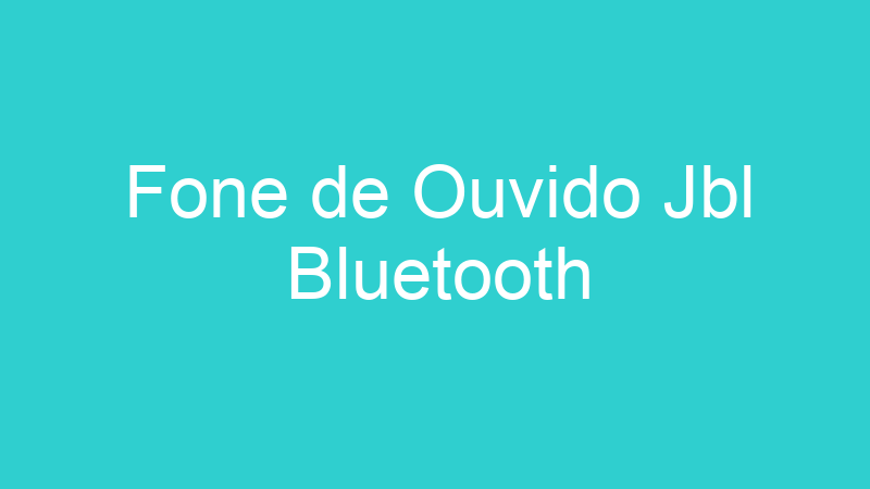 Fone de Ouvido Jbl Bluetooth