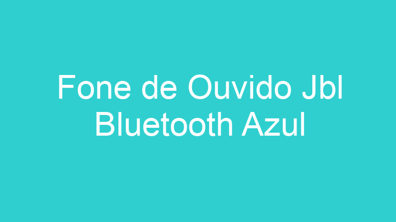Fone de Ouvido Jbl Bluetooth Azul