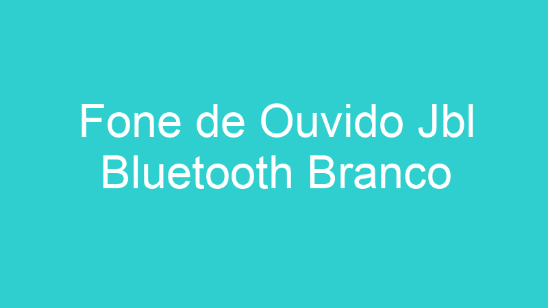 Fone de Ouvido Jbl Bluetooth Branco