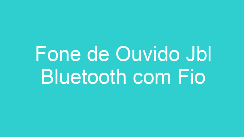 Fone de Ouvido Jbl Bluetooth com Fio
