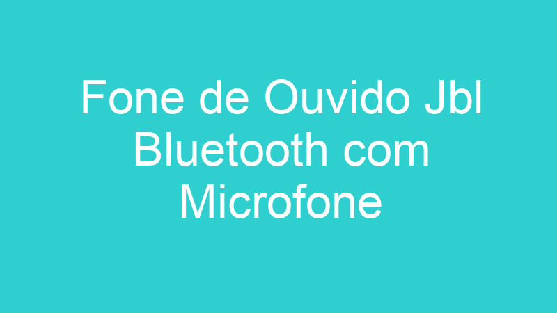 Fone de Ouvido Jbl Bluetooth com Microfone