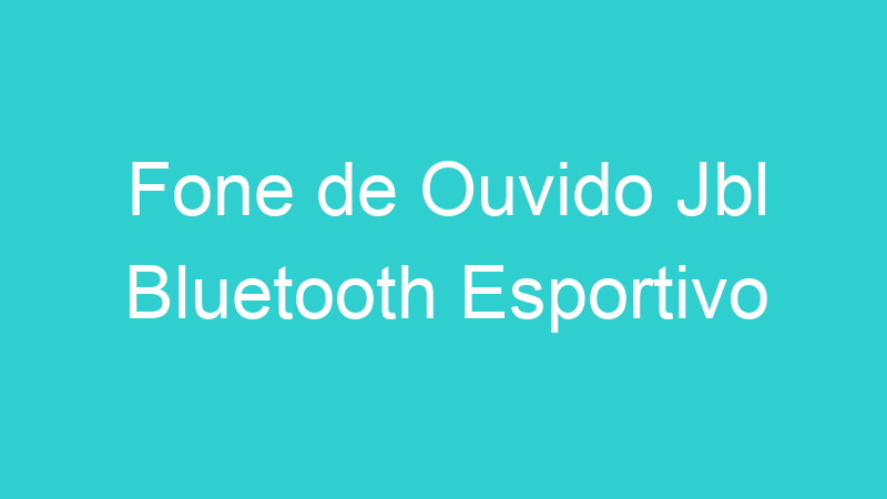 Fone de Ouvido Jbl Bluetooth Esportivo