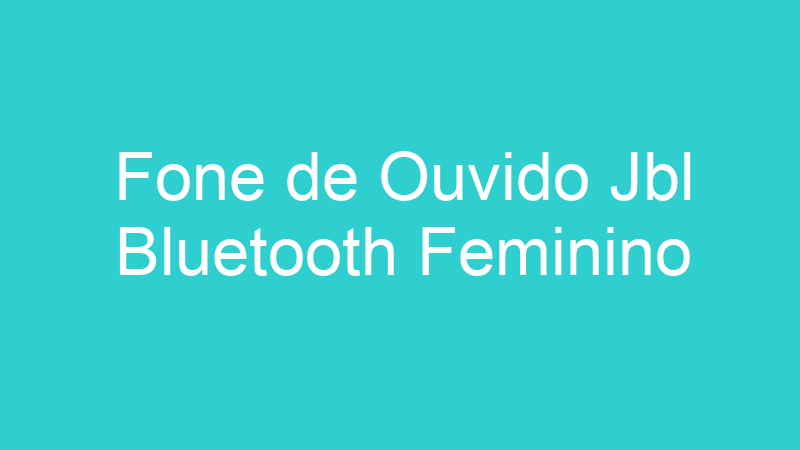Fone de Ouvido Jbl Bluetooth Feminino