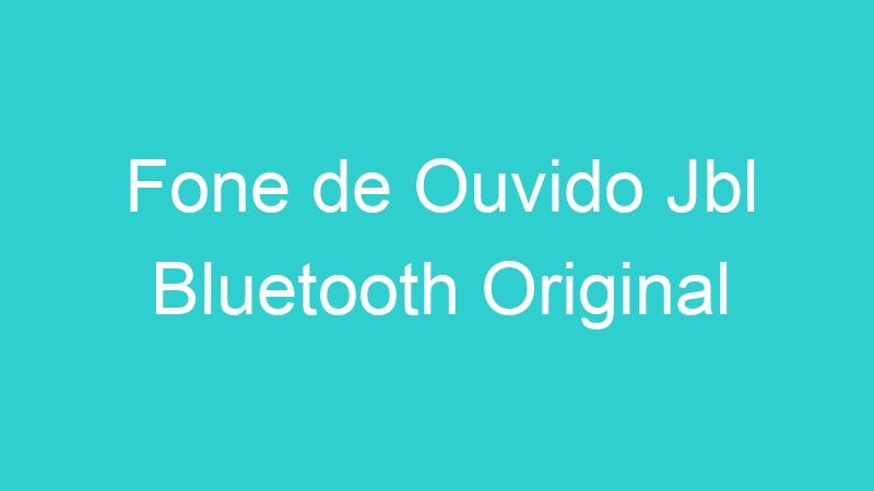 Fone de Ouvido Jbl Bluetooth Original