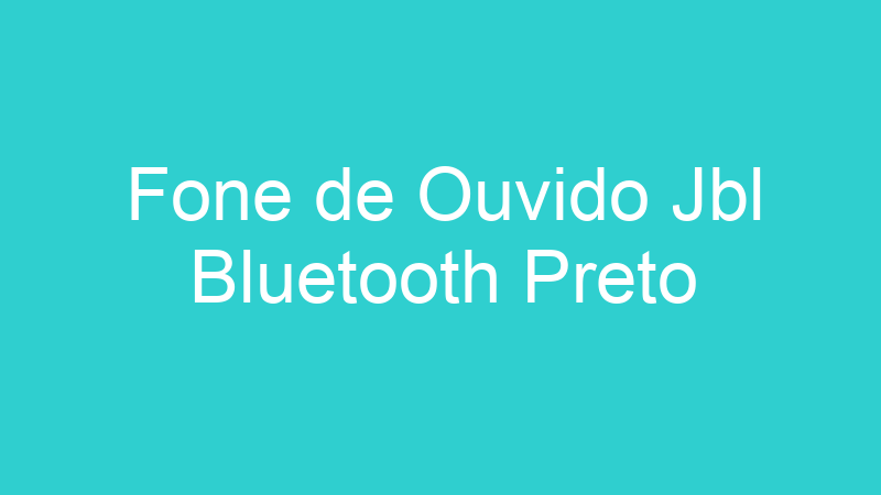 Fone de Ouvido Jbl Bluetooth Preto