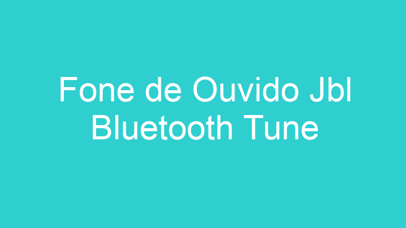 Fone de Ouvido Jbl Bluetooth Tune