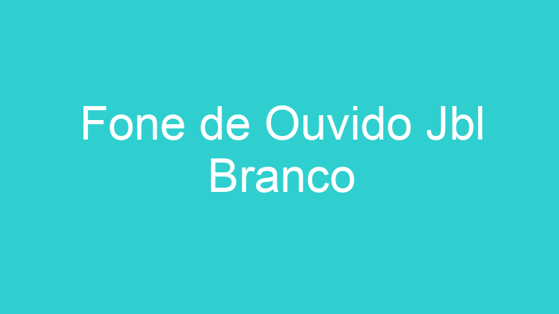 Fone de Ouvido Jbl Branco