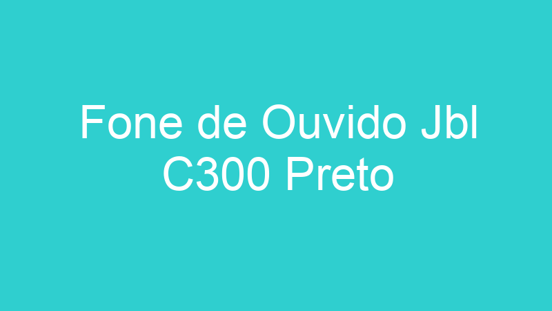 Fone de Ouvido Jbl C300 Preto