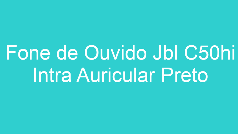 Fone de Ouvido Jbl C50hi Intra Auricular Preto