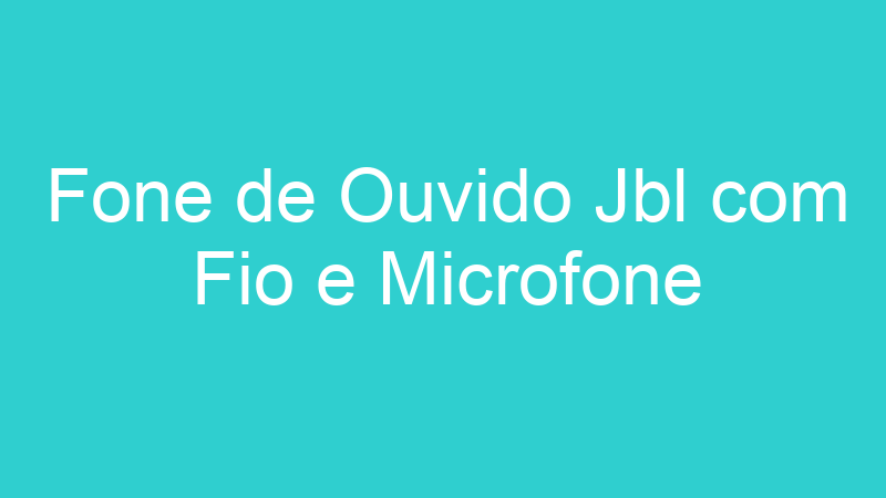 Fone de Ouvido Jbl com Fio e Microfone