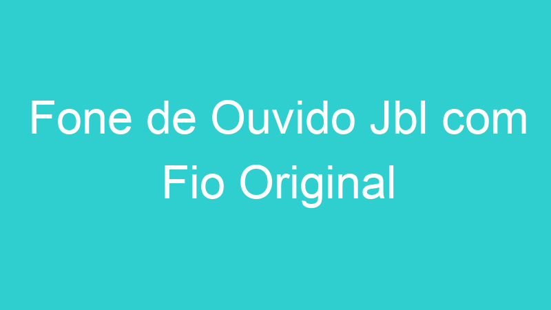 Fone de Ouvido Jbl com Fio Original