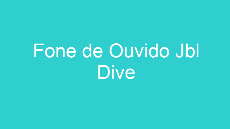 Fone de Ouvido Jbl Dive
