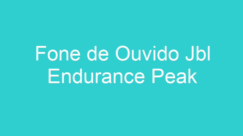 Fone de Ouvido Jbl Endurance Peak