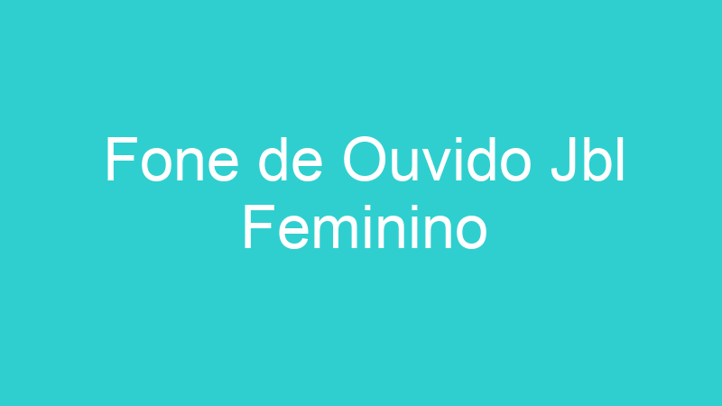 Fone de Ouvido Jbl Feminino