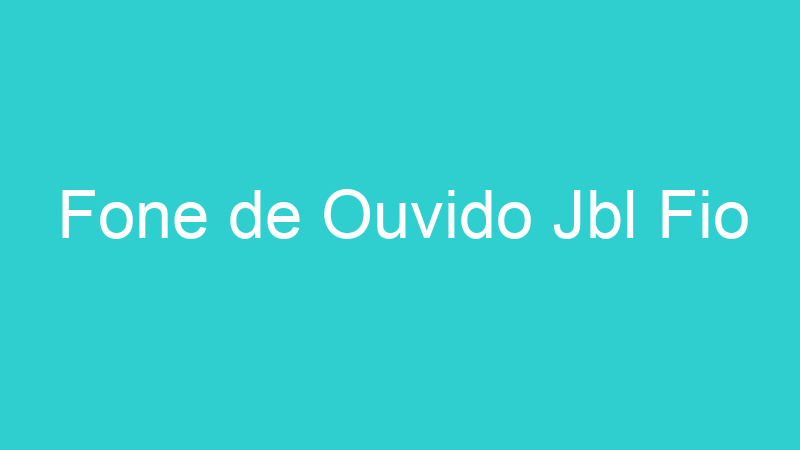 Fone de Ouvido Jbl Fio