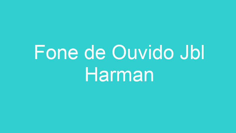 Fone de Ouvido Jbl Harman