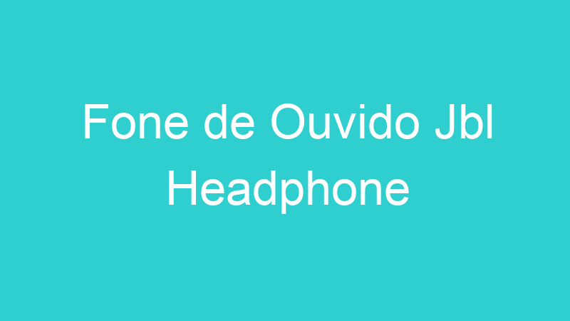 Fone de Ouvido Jbl Headphone