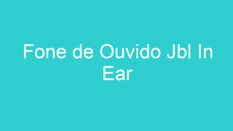 Fone de Ouvido Jbl In Ear