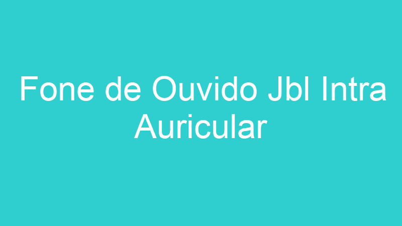 Fone de Ouvido Jbl Intra Auricular