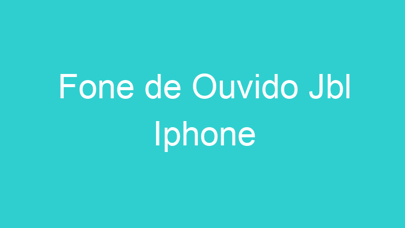 Fone de Ouvido Jbl Iphone