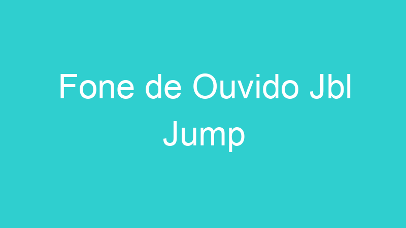 Fone de Ouvido Jbl Jump