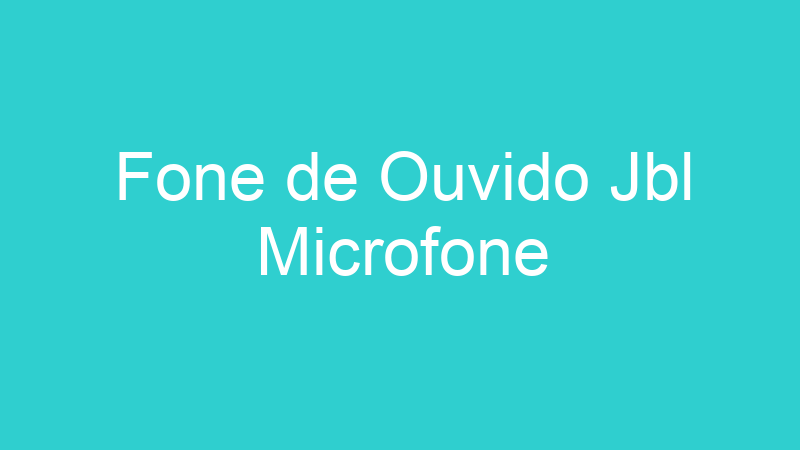 Fone de Ouvido Jbl Microfone
