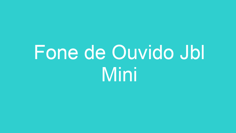 Fone de Ouvido Jbl Mini