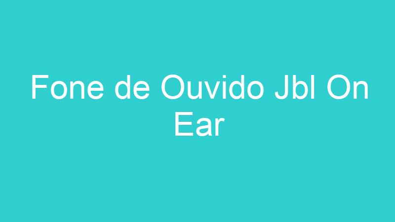 Fone de Ouvido Jbl On Ear