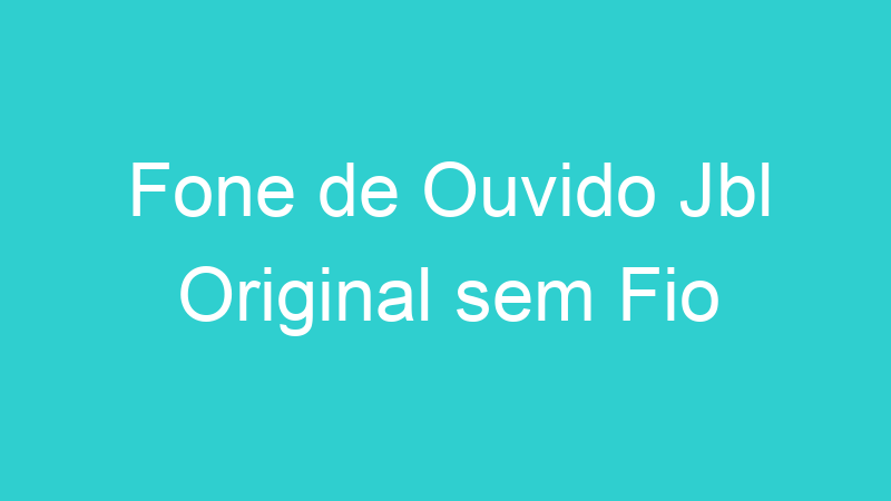 Fone de Ouvido Jbl Original sem Fio