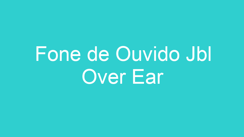 Fone de Ouvido Jbl Over Ear