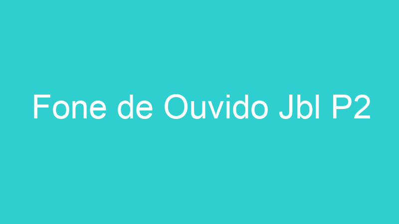Fone de Ouvido Jbl P2