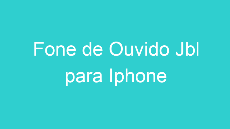 Fone de Ouvido Jbl para Iphone