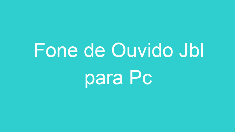 Fone de Ouvido Jbl para Pc