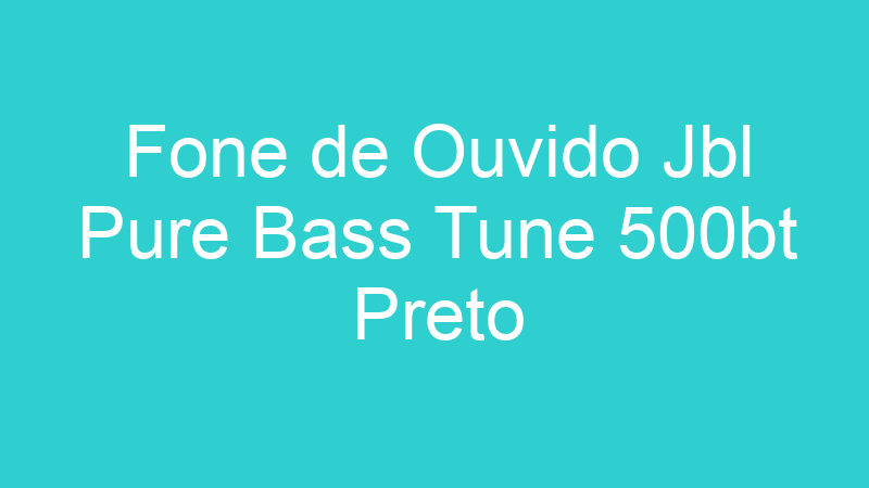 Fone de Ouvido Jbl Pure Bass Tune 500bt Preto
