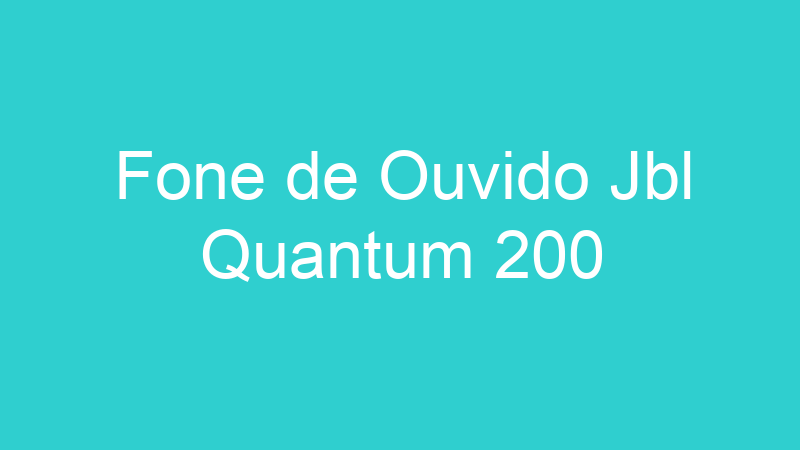 Fone de Ouvido Jbl Quantum 200
