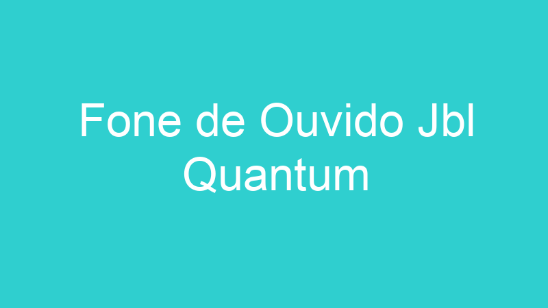 Fone de Ouvido Jbl Quantum