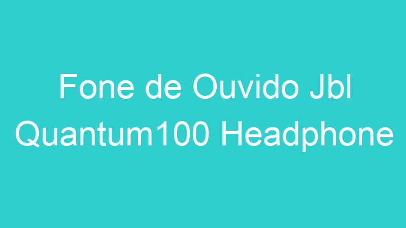 Fone de Ouvido Jbl Quantum100 Headphone
