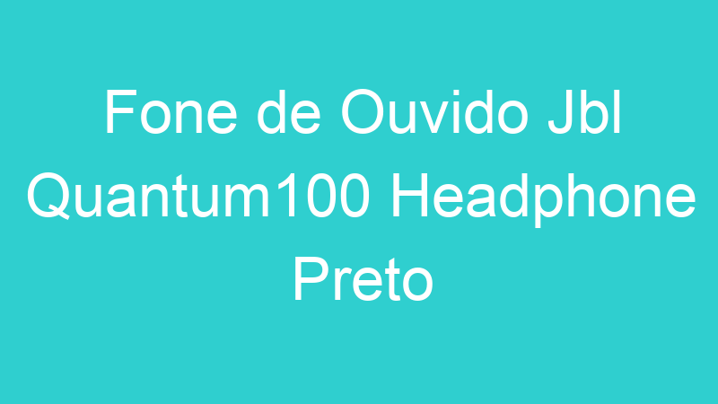 Fone de Ouvido Jbl Quantum100 Headphone Preto