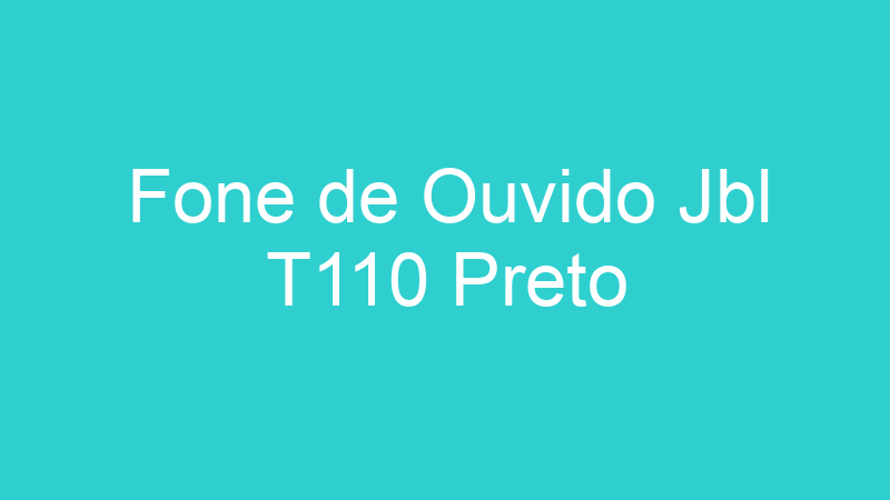 Fone de Ouvido Jbl T110 Preto