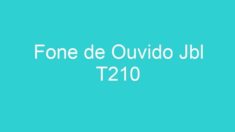 Fone de Ouvido Jbl T210