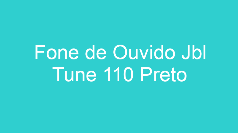Fone de Ouvido Jbl Tune 110 Preto
