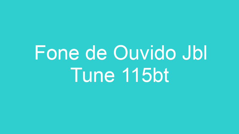Fone de Ouvido Jbl Tune 115bt