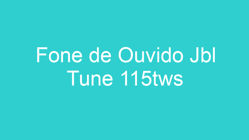Fone de Ouvido Jbl Tune 115tws