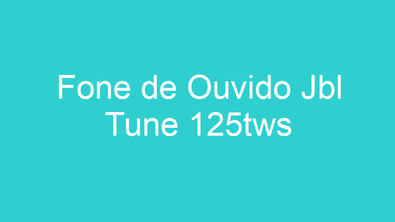 Fone de Ouvido Jbl Tune 125tws