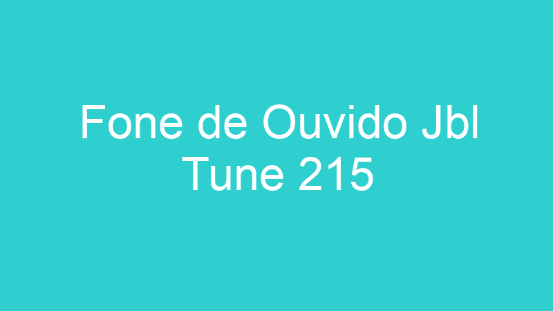 Fone de Ouvido Jbl Tune 215