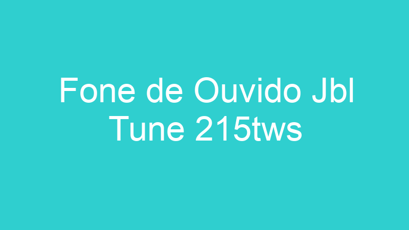 Fone de Ouvido Jbl Tune 215tws
